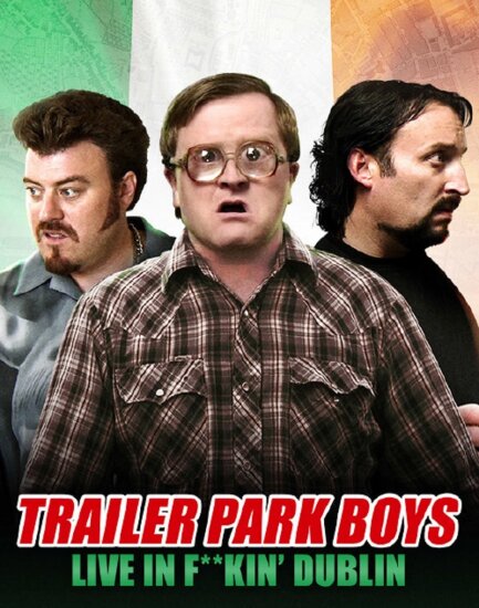  Trailer Park Boys: Live in F**kin' Dublin 